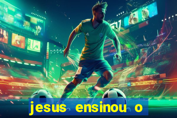 jesus ensinou o segredo da prosperidade